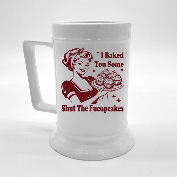 Funny Housewife I Baked You Some Shut The Fucupcakes Beer Stein