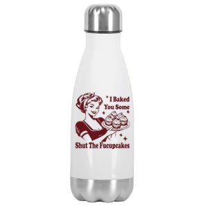 Funny Housewife I Baked You Some Shut The Fucupcakes Stainless Steel Insulated Water Bottle