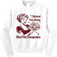 Funny Housewife I Baked You Some Shut The Fucupcakes Kids Sweatshirt