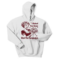 Funny Housewife I Baked You Some Shut The Fucupcakes Kids Hoodie