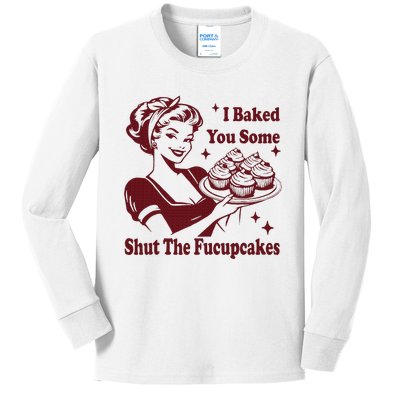 Funny Housewife I Baked You Some Shut The Fucupcakes Kids Long Sleeve Shirt