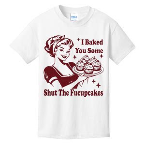 Funny Housewife I Baked You Some Shut The Fucupcakes Kids T-Shirt