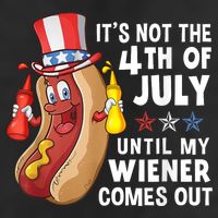 Funny Hotdog Its Not 4th Of July Until My Wiener Comes Out Cool Comfort Performance Bucket Hat