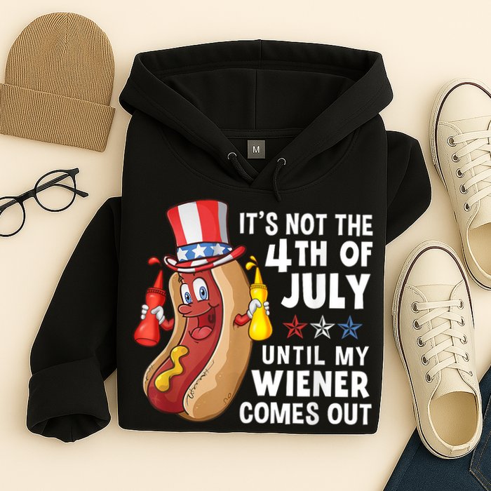 Funny Hotdog Its Not 4th Of July Until My Wiener Comes Out Hoodie