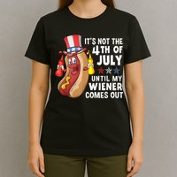 Funny Hotdog Its Not 4th Of July Until My Wiener Comes Out T-Shirt