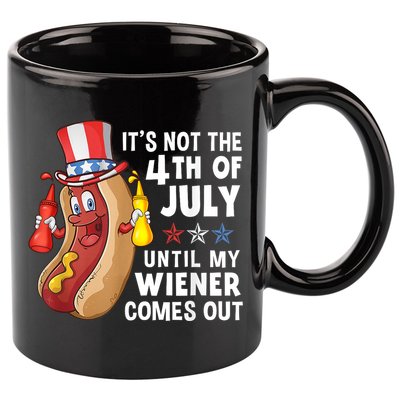 Funny Hotdog Its Not 4th Of July Until My Wiener Comes Out 11oz C Handle Ceramic Mug