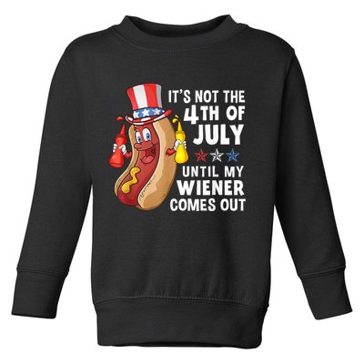 Funny Hotdog Its Not 4th Of July Until My Wiener Comes Out Toddler Sweatshirt
