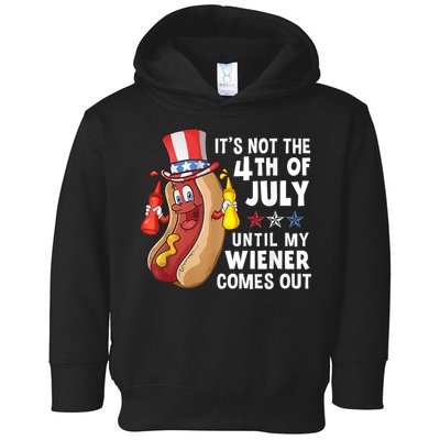 Funny Hotdog Its Not 4th Of July Until My Wiener Comes Out Toddler Hoodie