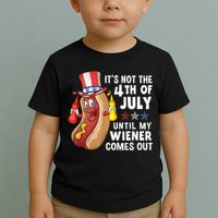 Funny Hotdog Its Not 4th Of July Until My Wiener Comes Out Toddler T-Shirt