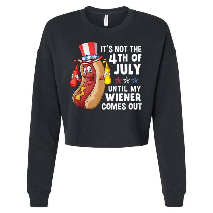 Funny Hotdog Its Not 4th Of July Until My Wiener Comes Out Cropped Pullover Crew