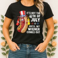 Funny Hotdog Its Not 4th Of July Until My Wiener Comes Out Womens T-Shirt