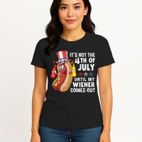 Funny Hotdog Its Not 4th Of July Until My Wiener Comes Out Womens T-Shirt