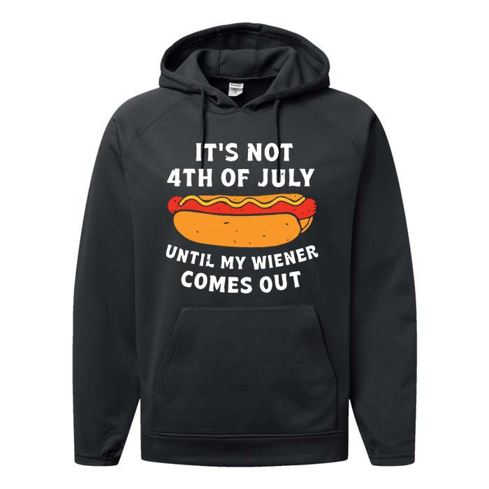 Funny Hotdog Its Not 4th Of July Until My Wiener Comes Out Performance Fleece Hoodie