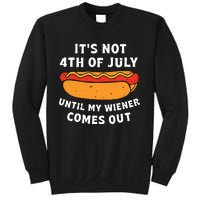 Funny Hotdog Its Not 4th Of July Until My Wiener Comes Out Sweatshirt