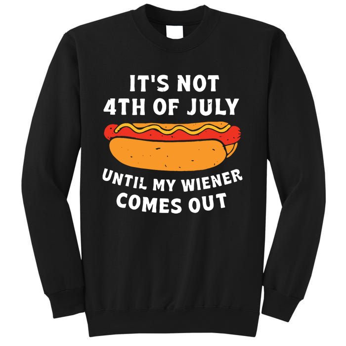 Funny Hotdog Its Not 4th Of July Until My Wiener Comes Out Sweatshirt