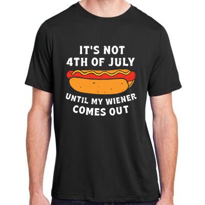 Funny Hotdog Its Not 4th Of July Until My Wiener Comes Out Adult ChromaSoft Performance T-Shirt