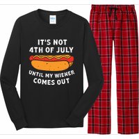 Funny Hotdog Its Not 4th Of July Until My Wiener Comes Out Long Sleeve Pajama Set