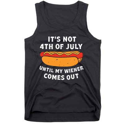 Funny Hotdog Its Not 4th Of July Until My Wiener Comes Out Tank Top