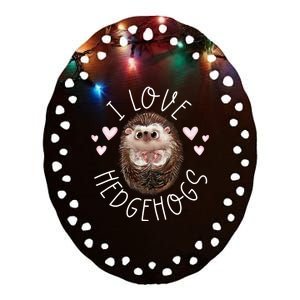 Funny Hedgehog I Love Hedgehogs Porcupine Ceramic Oval Ornament