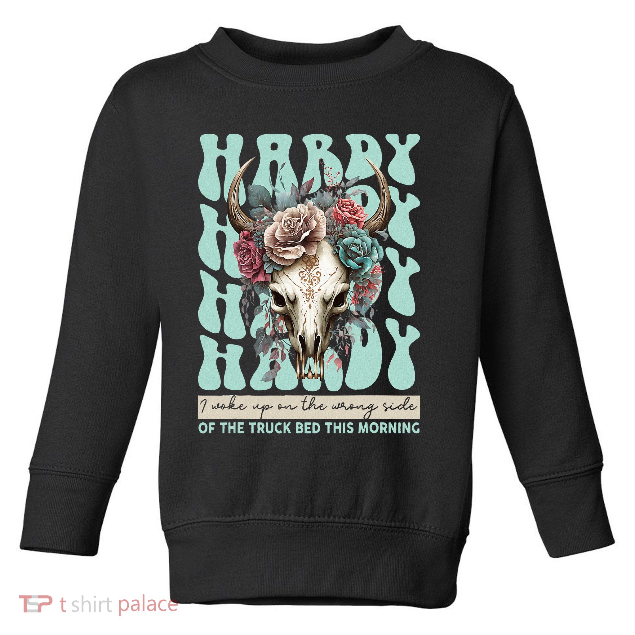 Funny Hardy I Woke Up On The Wrong Side Of The Truck Bed Toddler Sweatshirt