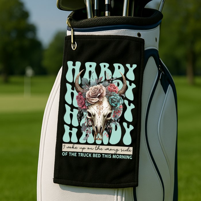 Funny Hardy I Woke Up On The Wrong Side Of The Truck Bed Golf Towel
