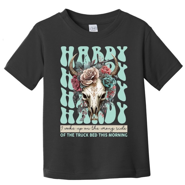 Funny Hardy I Woke Up On The Wrong Side Of The Truck Bed Toddler T-Shirt