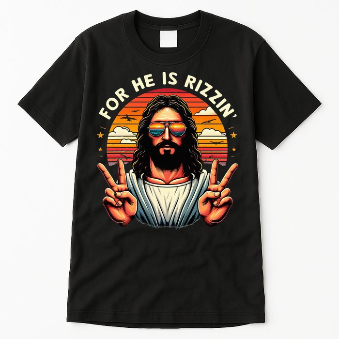 For He Is Rizzen Jesus Is Rizzen Christian Jesus Jokes Tall T-Shirt