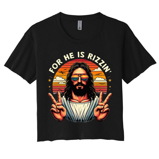 For He Is Rizzen Jesus Is Rizzen Christian Jesus Jokes Women's Crop Top Tee