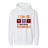 Funny Halloween I Can Be Scary But Only Periodically Garment-Dyed Fleece Hoodie