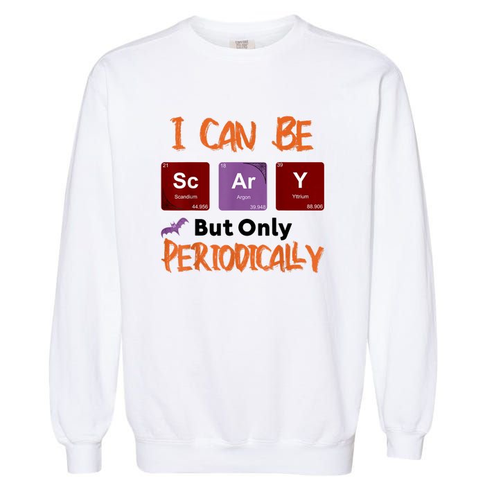 Funny Halloween I Can Be Scary But Only Periodically Garment-Dyed Sweatshirt