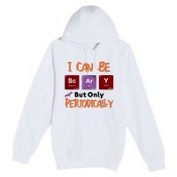 Funny Halloween I Can Be Scary But Only Periodically Premium Pullover Hoodie