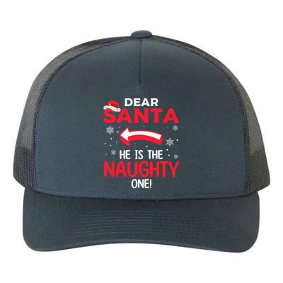 Funny He Is The Naughty One Dear Santa He Is The Naughty One Gift Yupoong Adult 5-Panel Trucker Hat