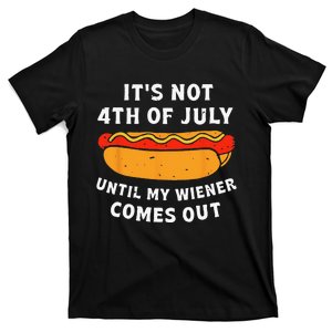 Funny Hotdog It's Not 4th of July Until My Wiener Comes Out T-Shirt