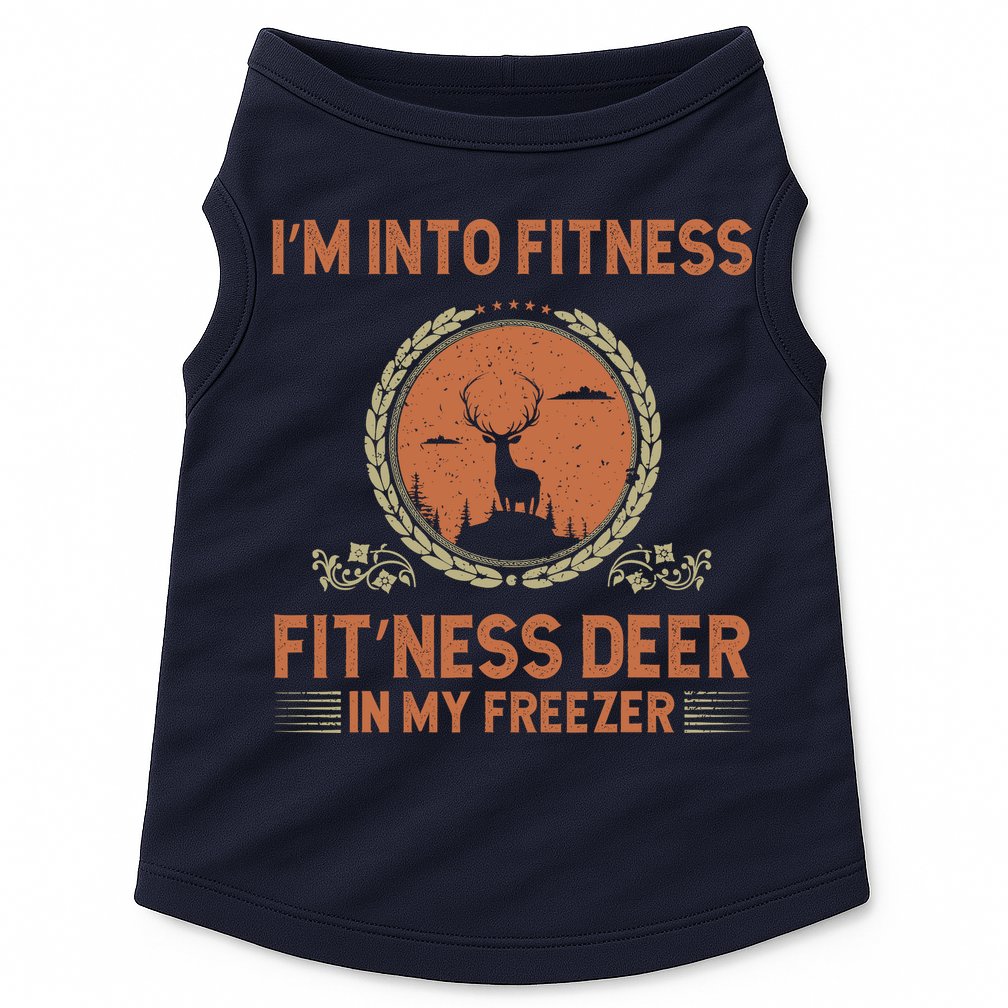 Funny Hunting IM Into Fitness Deer Freezer Hunter Dad Doggie Tank