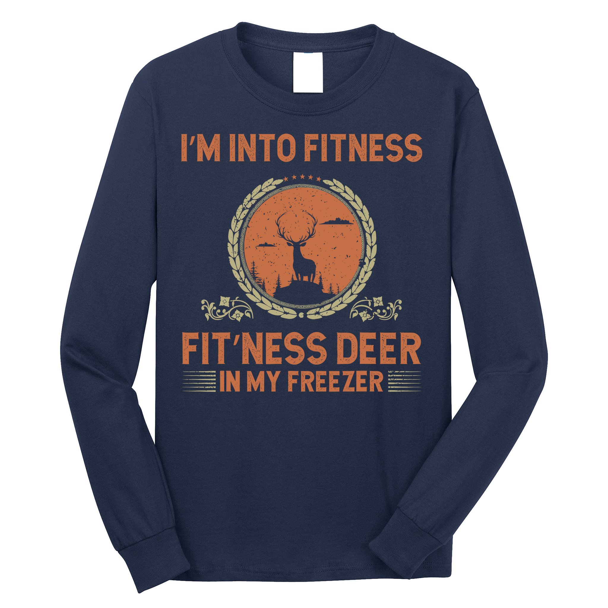 Funny Hunting IM Into Fitness Deer Freezer Hunter Dad Long Sleeve Shirt