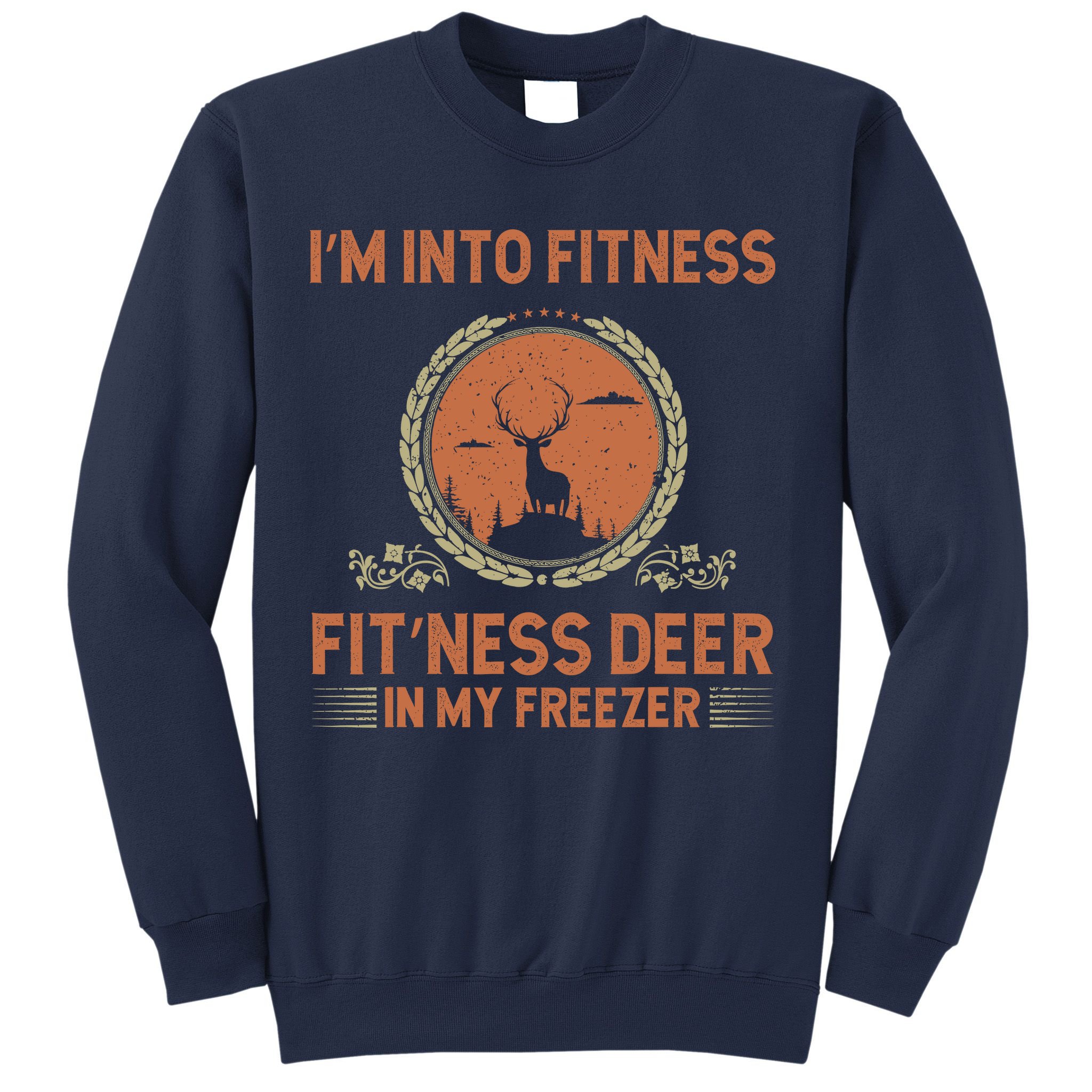 Funny Hunting IM Into Fitness Deer Freezer Hunter Dad Sweatshirt