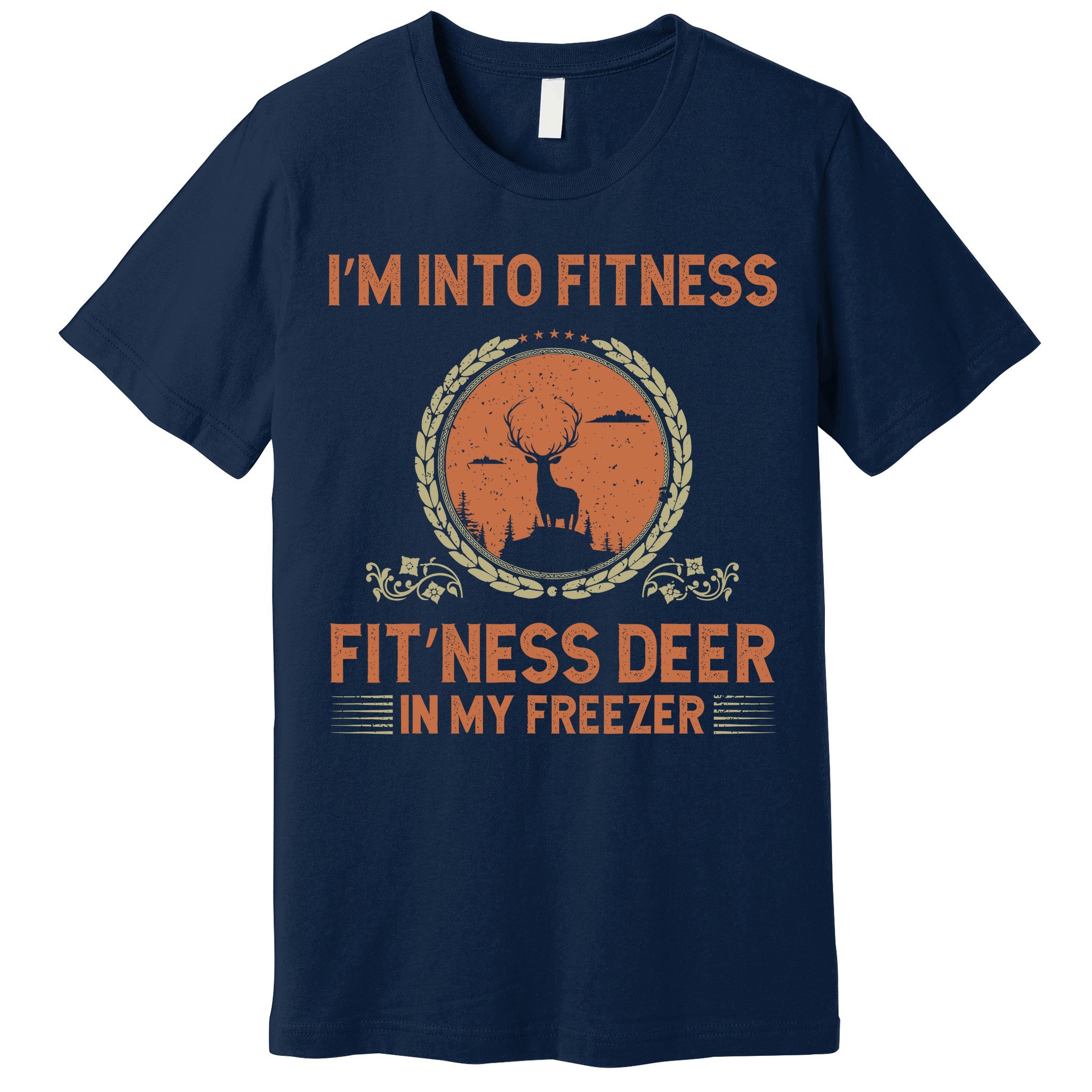 Funny Hunting IM Into Fitness Deer Freezer Hunter Dad Premium T-Shirt