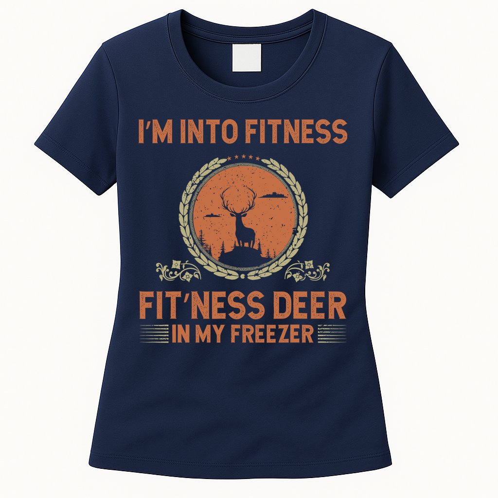 Funny Hunting IM Into Fitness Deer Freezer Hunter Dad Womens T-Shirt