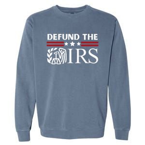 Funny Humor Irs Defund The Irs Garment-Dyed Sweatshirt