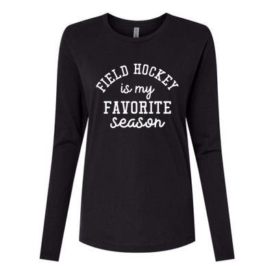 Field Hockey Is My Favorite Season Funny Indoor Rink Sports Gift Womens Cotton Relaxed Long Sleeve T-Shirt