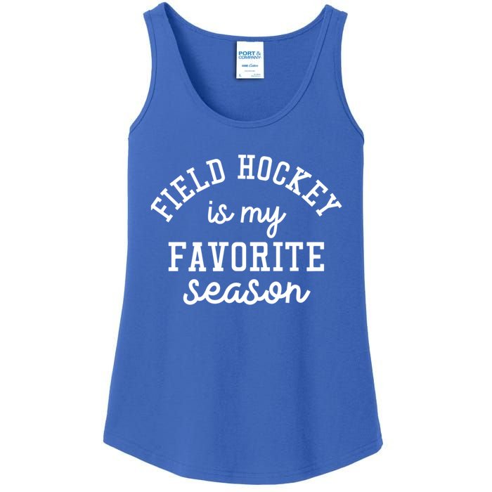 Field Hockey Is My Favorite Season Funny Indoor Rink Sports Gift Ladies Essential Tank