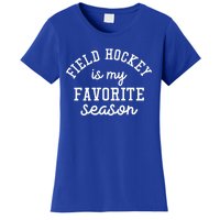 Field Hockey Is My Favorite Season Funny Indoor Rink Sports Gift Women's T-Shirt