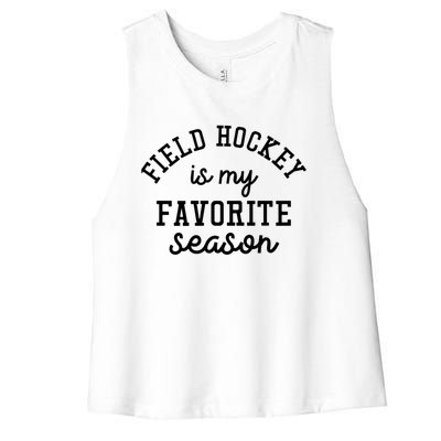 Field Hockey Is My Favorite Season Funny Indoor Rink Sports Gift Women's Racerback Cropped Tank