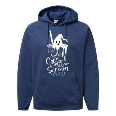 Funny Halloween Iced Coffee With Extra Scream Cute Ghost Spooky Gift Performance Fleece Hoodie