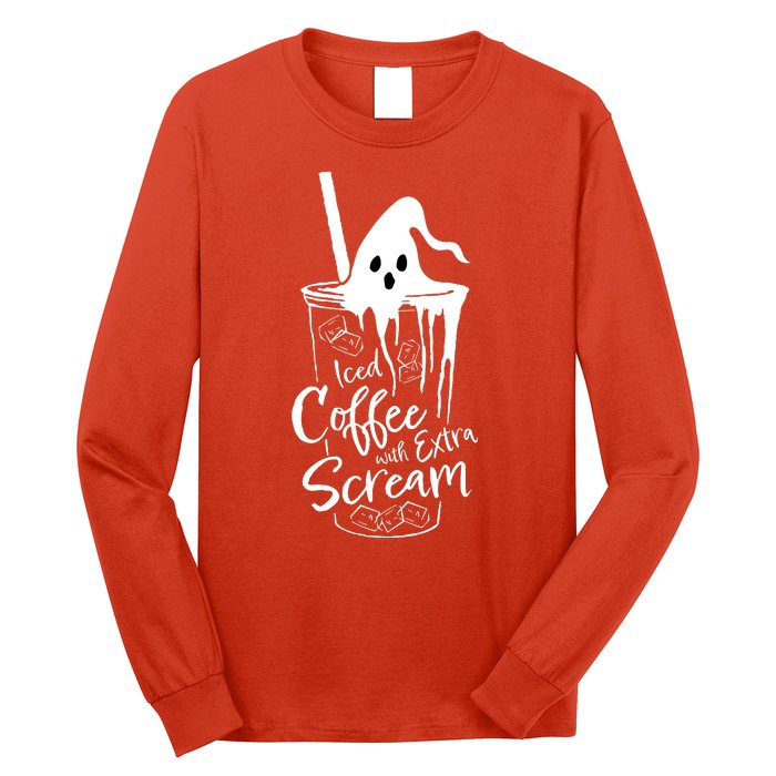 Funny Halloween Iced Coffee With Extra Scream Cute Ghost Spooky Gift Long Sleeve Shirt