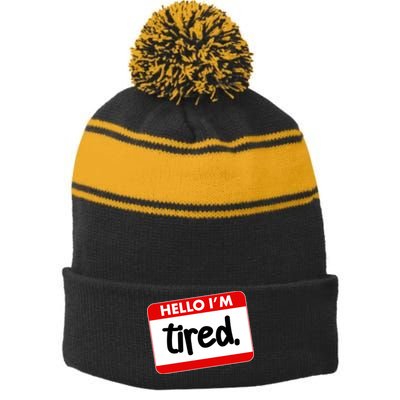 Funny Hello I'm Tired Name Tag Stripe Pom Pom Beanie