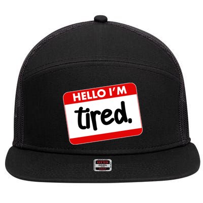 Funny Hello I'm Tired Name Tag 7 Panel Mesh Trucker Snapback Hat