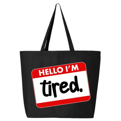 Funny Hello I'm Tired Name Tag 25L Jumbo Tote