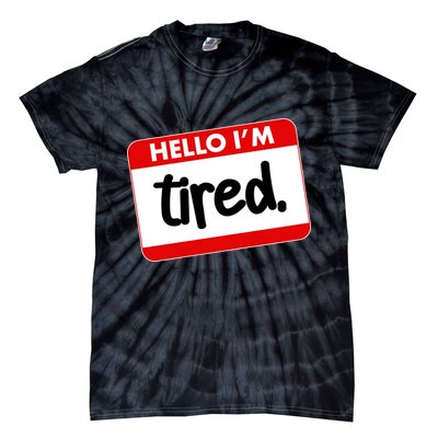 Funny Hello I'm Tired Name Tag Tie-Dye T-Shirt