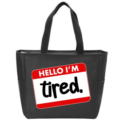 Funny Hello I'm Tired Name Tag Zip Tote Bag